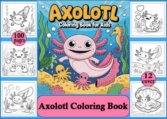 100 Axolotl Coloring Book for Kids