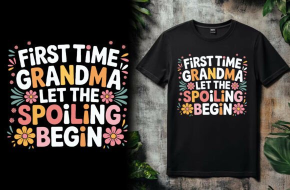 First Time Grandma Let the Spoiling Begin T-Shirt Design