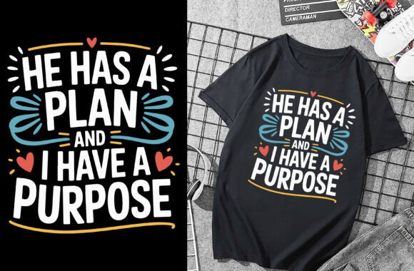 He Has a Plan and I Have a Purpose T-Shirt Design: A Creative & Business Opportunity