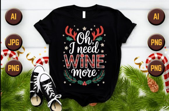 Oh I Need Wine More T-Shirt: A Versatile Design for Every Creative Project